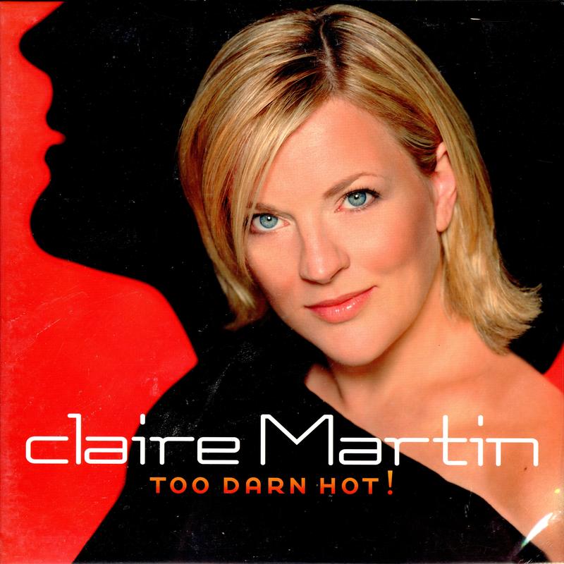 Claire Martin - Too Darn Hot!