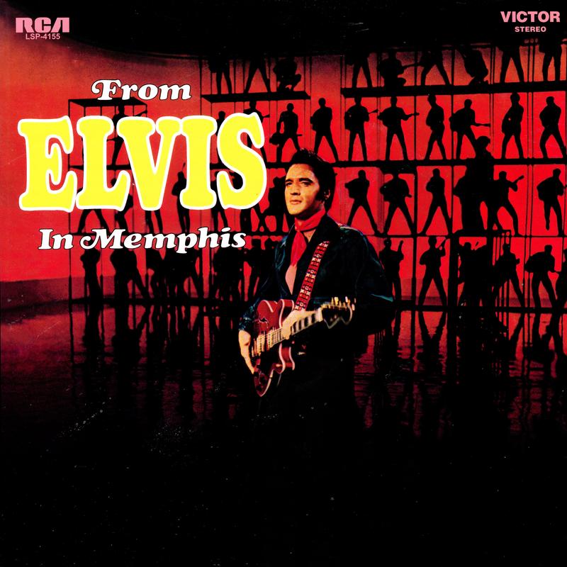 Elvis Presley - From Elvis In Memphis