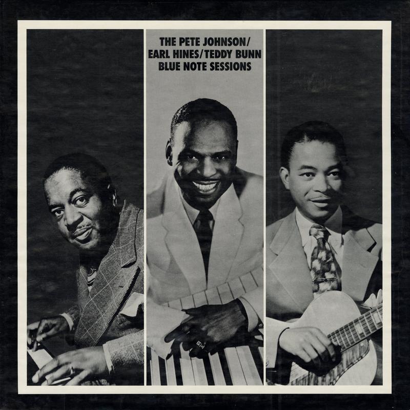Pete Johnson / Earl Hines / Teddy Bunn - The Pete Johnson / Earl Hines / Teddy Bunn Blue Note Sessions