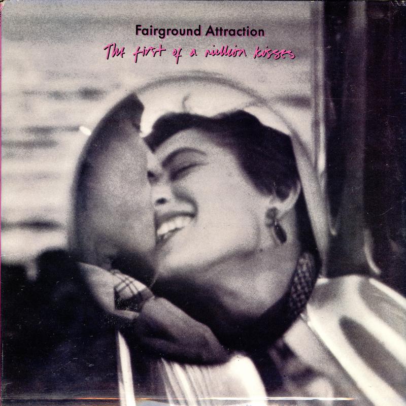 Fairground Attraction - The First Of A Million Kisses